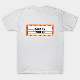 Come Fly With Me T-Shirt